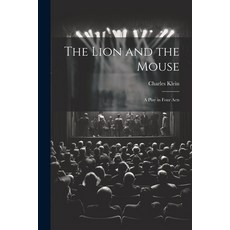 (영문도서) The Lion and the Mouse; a Play in Four Acts Paperback, Legare Street Press, English, 9781022719484