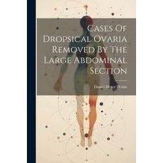 (영문도서) Cases Of Dropsical Ovaria Removed By The Large Abdominal Section Paperback, Legare Street Press, English, 9781022589148