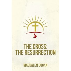 (영문도서)The Cross: The Resurrection Paperback, Mary Dugan, English, 9798993040820