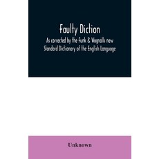 Faulty diction: as corrected by the Funk & Wagnalls new Standard Dictionary of the English Language Paperback, Alpha Edition
