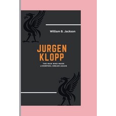 (영문도서) Jurgen Klopp: The Man Who Made Liverpool Dream again Paperback, Independently Published, English, 9798878773317