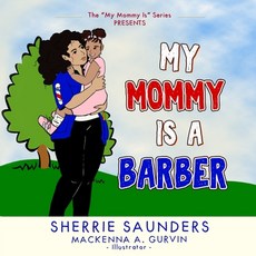 My Mommy Is A Barber Paperback, Sherriesaunders, English, 9780578814155