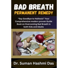(영문도서) Bad Breath Permanent Remedy: "Say Goodbye to Halitosis" Your Comprehensive modern proven Guid... Paperback, Independently Published, English, 9798876614704