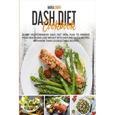 (영문도서) Dash Diet Cookbook: 21-Day Mediterranean Dash Diet Meal Plan to Improve Your Health and Lose ... Paperback, Marla Smith, English, 9781803064598