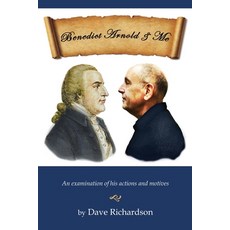 (영문도서) Benedict Arnold & Me: An Examination of His Actions & Motives Paperback, Independently Published, English, 9798874154684