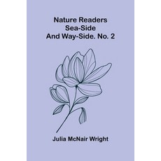 (영문도서)Nature readers: Sea-side and way-side. No. 2 Paperback, Alpha Edition, English, 9789374591727