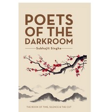 (영문도서)Poets of the Darkroom: The Book of Time Silence and the Cut Paperback, Notion Press, English, 9798902315728