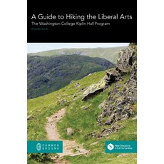 (영문도서) A Guide to Hiking the Liberal Arts: The Washington College Kiplin Hall Program Paperback, Common Ground Research Netw..., English, 9780949313904