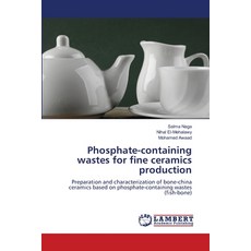 (영문도서) Phosphate-containing wastes for fine ceramics production Paperback, LAP Lambert Academic Publis..., English, 9786208225681