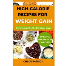 (영문도서) High Calorie Recipes for Weight Gain: Gaining Weight the Delicious Way! Paperback
