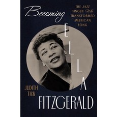 (영문도서) Becoming Ella Fitzgerald: The Jazz Singer Who Transformed American Song Hardcover, W. W. Norton & Company, English, 9780393241051