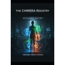 (英文圖書)The Chimera Registry: Three minds one body no escape 平裝版, Independently Published, 英文