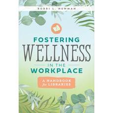 (영문도서) Fostering Wellness in the Workplace: A Handbook for Libraries Paperback, ALA Editions, English, 9780838937914