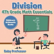 Division 4th Grade Math Essentials - Children's Arithmetic Books Paperback, Baby Professor, English, 9781683264057