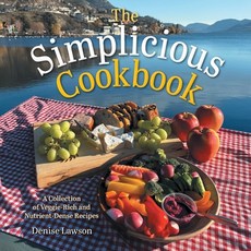 (外文書)The Simplicious Cookbook: A Collection of Veggie-Rich and Nutrient-Dense Recipes Paperback, FriesenPress, English