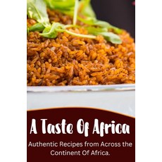 (영문도서) A Taste of Africa: Authentic Recipes from Across the Continent Of Africa Paperback, Independently Published, English, 9798391004509