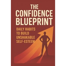 (영문도서)The Confidence Blueprint: Build Daily Habits for Unshakable Self-Esteem & Lastin... Paperback, Independently Published, English, 9798275182491