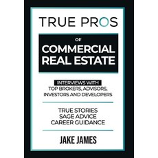 (영문도서)True Pros of Commercial Real Estate: Interviews with Top Brokers Advisors Inve... Hardcover, True Pros Media LLC, English, 9798992511505