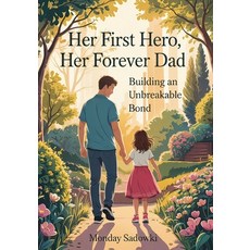 (英文圖書)Her First Hero Her Forever Dad: Building an Unbreakable Bond by 平裝版, Independently Published, 英文
