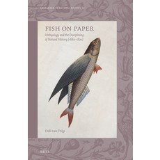 (英文圖書)Fish on Paper: Ichthyology and the Disciplining of Natural History (1680-1820) 精裝版, Brill, 英文