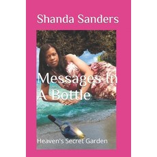 (영문도서) Messages In A Bottle: Heaven's Secret Garden Paperback, Independently Published, English, 9798867508678