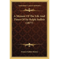 (英文圖書)A Memoir Of The Life And Times Of Sir Ralph Sadleir (1877) 平裝版, 英文, Kessinger Publishing