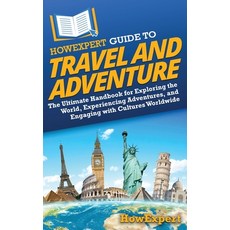 (영문도서) HowExpert Guide to Travel and Adventure: The Ultimate Handbook for Exploring th... Hardcover, English, 9798895730591