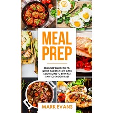 (영문도서) Meal Prep: Beginner's Guide to 70+ Quick and Easy Low Carb Keto Recipes to Burn Fat and Lose ... Paperback, Alakai Publishing LLC, English, 9781951030742