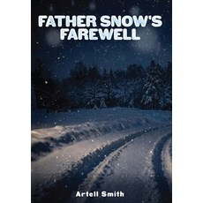 (영문도서)Father Snow's Farewell Hardcover, Artell Smith, English, 9780636446410