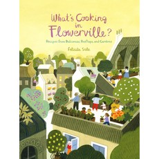 (영문도서) What's Cooking in Flowerville?: Recipes from Garden Balcony or Window Box Hardcover, Prestel Junior, English, 9783791375182