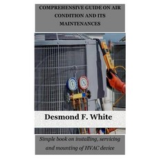 (영문도서) Comprehensive Guide on Air Condition and Its Maintenances: Simple book on installing servici... Paperback, Independently Published, English, 9798868478208