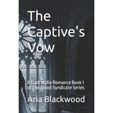 (영문도서)The Captive's Vow: A Dark Mafia Romance Book 1 of The Blood Syndicate Series Paperback, Independently Published, English, 9798184027074