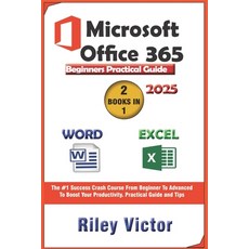 (영문도서) Microsoft Office 365 Beginners Practical Guide 2025: Step-by-step Success Cours... Paperback, Independently Published, English, 9798303652989