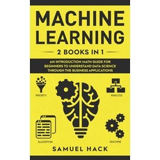 Machine Learning: 2 Books in 1: An Introduction Math Guide for Beginners to Understand Data Science ... Hardcover, Samuel Hack, English, 9781801146715