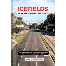 (英文圖書)Icefields Parkway Road Trip: Explore Hidden Gems Adventures And Scenic Stops T... 平裝版, Independently Published, English