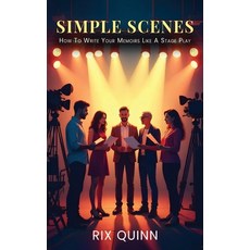 (영문도서)Simple Scenes: How To Write Your Memoir Like A Stage Play Hardcover, Barnes Publishing, English, 9798349381430