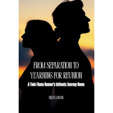 (영문도서)From Separation to Yearning for Reunion: A Twin Flame Runner's Intimate Journey... Paperback, Independently Published, English, 9798243877428