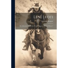 (영문도서) Leni Leoti; or Adventures in the far West. A Sequel to "Prairie Flower." Paperback, Legare Street Press, English, 9781021447760