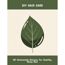(英文圖書)Diy Hair Care: 101 Homemade Recipes For Healthy Shiny Hair 平裝版, Independently Published, 英文