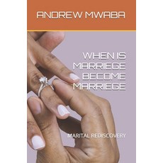 (영문도서)When Is Marriege Become Marriege: Marital Rediscovery Paperback, Independently Published, English, 9798296931214