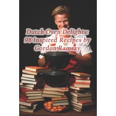 (영문도서) Dutch Oven Delights: 98 Inspired Recipes by Gordon Ramsay Paperback, Independently Published, English, 9798871783368