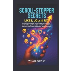 (영문도서)Scroll-Stopper Secrets - Likes LOLs & ROI: An INFP's field guide t o crafting s... Paperback, Independently Published, English, 9798263927899