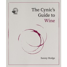 (영문도서) The Cynic's Guide to Wine: Demystifying Wine from Vineyard to Glass Hardcover, Academie Du Vin Library Ltd, English, 9781917084635