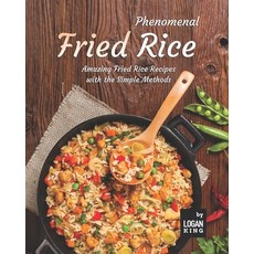 (영문도서) Phenomenal Fried Rice: Amazing Fried Rice Recipes with the Simple Methods Paperback, Independently Published, English, 9798457714854