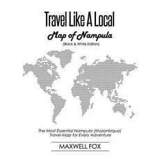 (영문도서) Travel Like a Local - Map of Nampula (Black and White Edition): The Most Essential Nampula (M... Paperback, Independently Published, English, 9781795883313