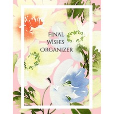 (영문도서) Final Wishes Organizer: Comprehensive Estate & Will Planning Workbook (Medical / DNR Assets ... Paperback, Independently Published, English, 9798715953155