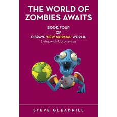 (영문도서)O Brave 'New Normal' World: Living with Coronavirus: BOOK FOUR Paperback, Authorhouse UK, English, 9798823094405