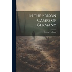 (영문도서) In the Prison Camps of Germany Paperback, Legare Street Press, English, 9781022511224