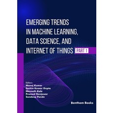 (영문도서)Emerging Trends in Machine Learning Data Science and Internet of Things (Part 1) Paperback, Bentham Science Publishers, English, 9798898814731 Bentham Science Publishers, English, 9798898814731