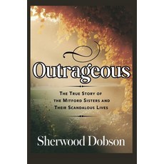 (英文圖書)Outrageous: The True Story of the Mitford Sisters and Their Scandalous Lives 平裝版, Independently Published, 英文